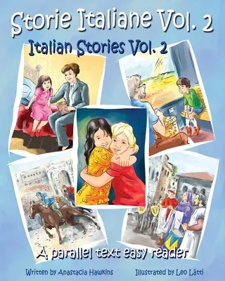 Storie Italiane Volume 2 - Włoskie historie tom 2: Łatwy czytnik z tekstem równoległym - Storie Italiane Volume 2 - Italian Stories Volume 2: A Parallel Text Easy Reader