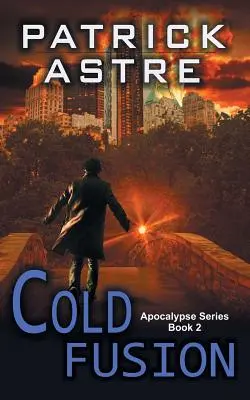 Zimna fuzja (Seria Apokalipsa, Księga 2) - Cold Fusion (The Apocalypse Series, Book 2)