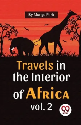 Podróże w głąb Afryki, tom 2 - Travels In The Interior Of Africa Vol. 2