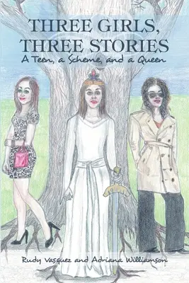Trzy dziewczyny, trzy historie: Nastolatka, schemat i królowa - Three Girls, Three Stories: A Teen, a Scheme, and a Queen
