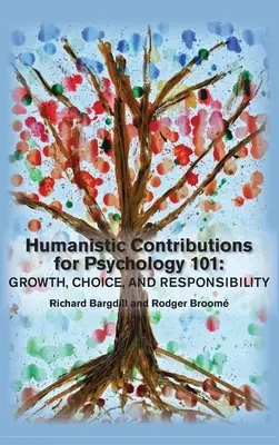 Humanistyczny wkład w psychologię 101: Rozwój, wybór i odpowiedzialność - Humanistic Contributions for Psychology 101: Growth, Choice, and Responsibility