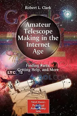 Tworzenie amatorskich teleskopów w erze Internetu: Znajdowanie części, uzyskiwanie pomocy i nie tylko - Amateur Telescope Making in the Internet Age: Finding Parts, Getting Help, and More