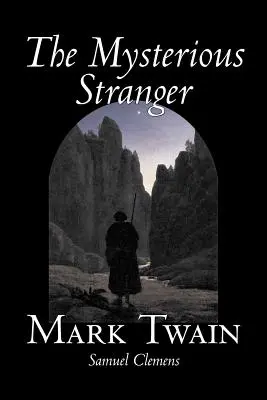 Tajemniczy nieznajomy Marka Twaina, beletrystyka, klasyka, fantastyka i magia - The Mysterious Stranger by Mark Twain, Fiction, Classics, Fantasy & Magic