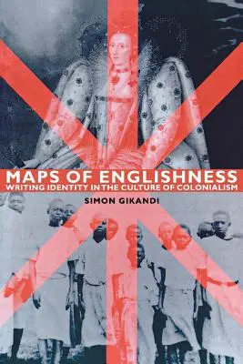 Mapy angielskości: Pisanie tożsamości w kulturze kolonializmu - Maps of Englishness: Writing Identity in the Culture of Colonialism