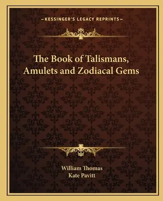 Księga talizmanów, amuletów i klejnotów zodiakalnych - The Book of Talismans, Amulets and Zodiacal Gems