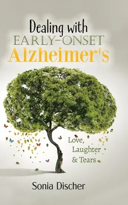 Radzenie sobie z chorobą Alzheimera o wczesnym początku: Miłość, śmiech i łzy - Dealing with Early-Onset Alzheimer's: Love, Laughter & Tears