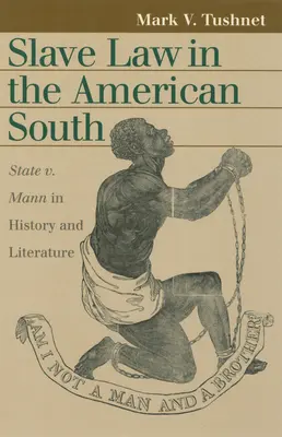 Prawo niewolnicze na amerykańskim Południu: Stan V. Mann w historii i literaturze - Slave Law in the American South: State V. Mann in History and Literature