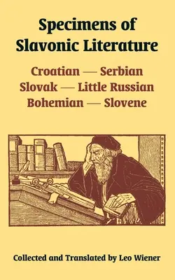 Okazy literatury słowiańskiej: Chorwacki, serbski, słowacki, małorosyjski, czeski, słoweński - Specimens of Slavonic Literature: Croatian, Serbian, Slovak, Little Russian, Bohemian, Slovene