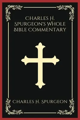 Komentarz do całej Biblii Charlesa H. Spurgeona - Charles H. Spurgeon's Whole Bible Commentary