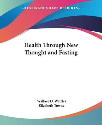 Zdrowie dzięki nowej myśli i postowi - Health Through New Thought and Fasting