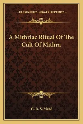 Mitriacki rytuał kultu Mitry - A Mithriac Ritual Of The Cult Of Mithra