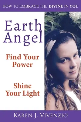 Anioł Ziemi: Znajdź swoją moc, zabłyśnij swoim światłem - Earth Angel: Find Your Power Shine Your Light