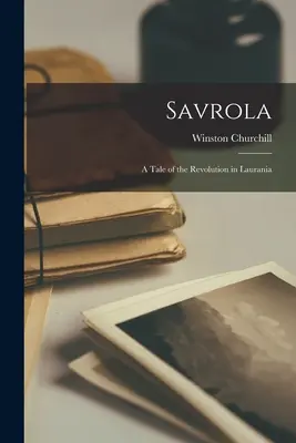 Savrola: Opowieść o rewolucji w Lauranii - Savrola: A Tale of the Revolution in Laurania