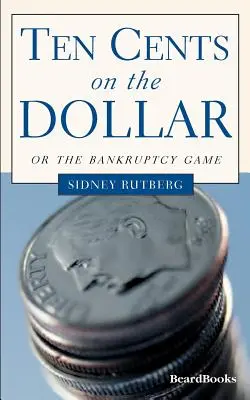 Dziesięć centów za dolara: Or the Bankruptcy Game - Ten Cents on the Dollar: Or the Bankruptcy Game