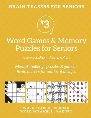 Łamigłówki dla seniorów #3: Gry słowne i łamigłówki pamięciowe dla seniorów. Łamigłówki i gry umysłowe - Łamigłówki dla dorosłych w każdym wieku: - Brain Teasers for Seniors #3: Word Games & Memory Puzzles for Seniors. Mental challenge puzzles & games - Brain teasers for adults for all ages: