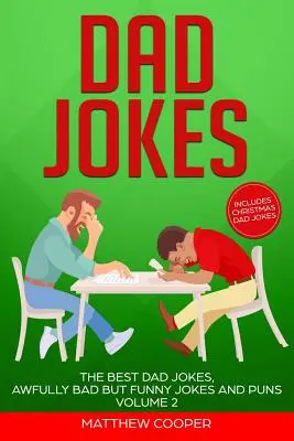 Dad Jokes: Najlepsze dowcipy o tacie, okropnie złe, ale śmieszne dowcipy i kalambury Tom 2 - Dad Jokes: The Best Dad Jokes, Awfully Bad but Funny Jokes and Puns Volume 2