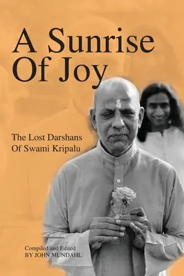 Wschód słońca radości: Zaginione darśany Swamiego Kripalu - A Sunrise Of Joy: The Lost Darshans Of Swami Kripalu