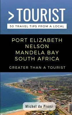 Greater Than a Tourist - Port Elizabeth Nelson Mandela Bay Republika Południowej Afryki: 50 porad turystycznych od lokalnych mieszkańców - Greater Than a Tourist- Port Elizabeth Nelson Mandela Bay South Africa: 50 Travel Tips from a Local