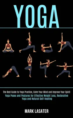 Joga: najlepszy przewodnik po praktyce jogi, uspokój swój umysł i popraw swojego ducha (pozycje i postawy jogi dla skutecznej wagi) - Yoga: The Best Guide to Yoga Practice, Calm Your Mind and Improve Your Spirit (Yoga Poses and Postures for Effective Weight