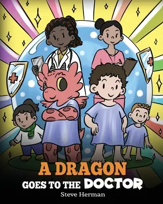 Smok idzie do lekarza: Opowieść o wizytach u lekarza - A Dragon Goes to the Doctor: A Story About Doctor Visits