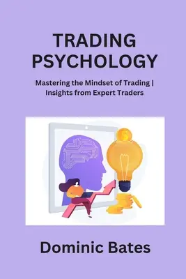 Psychologia handlu: Opanowanie sposobu myślenia o handlu - spostrzeżenia od doświadczonych traderów - Trading Psychology: Mastering the Mindset of Trading Insights from Expert Traders