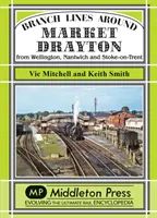 Linie oddziałowe wokół Market Drayton - z Wellington, Nantwich i Stoke-on-Trent - Branch Lines Around Market Drayton - From Wellington, Nantwich and Stoke-on-Trent