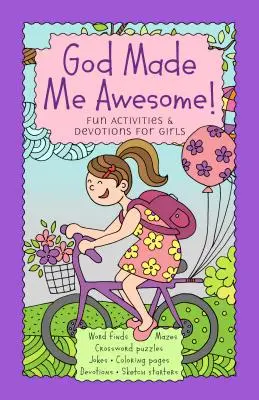 Bóg stworzył mnie niesamowitą! Zabawne zajęcia i nabożeństwa dla dziewcząt - God Made Me Awesome!: Fun Activities & Devotions for Girls