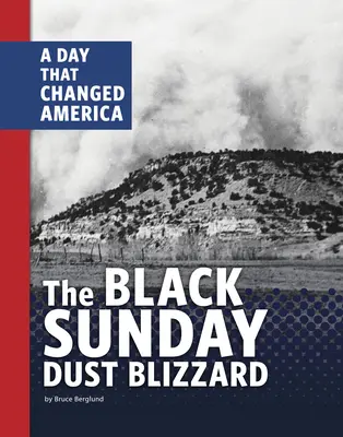 Czarna niedzielna zamieć: Dzień, który zmienił Amerykę - The Black Sunday Dust Blizzard: A Day That Changed America