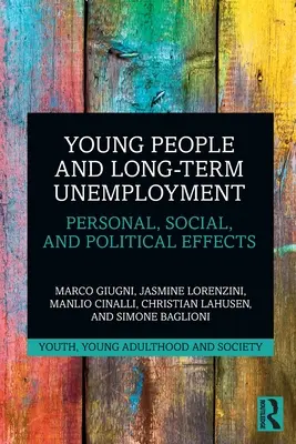 Młodzi ludzie i długotrwałe bezrobocie: Skutki osobiste, społeczne i polityczne - Young People and Long-Term Unemployment: Personal, Social, and Political Effects