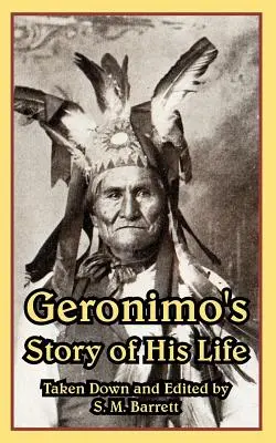 Historia życia Geronimo - Geronimo's Story of His Life