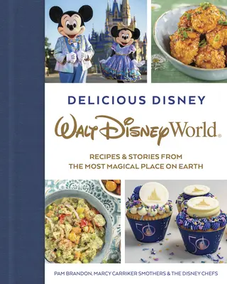 Delicious Disney: Walt Disney World: Przepisy i historie z najbardziej magicznego miejsca na Ziemi - Delicious Disney: Walt Disney World: Recipes & Stories from the Most Magical Place on Earth