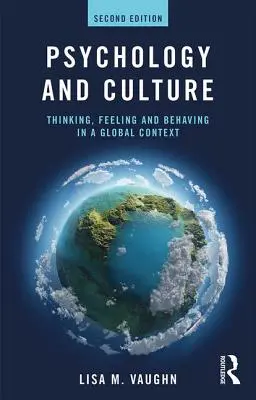 Psychologia i kultura: Myślenie, odczuwanie i zachowanie w kontekście globalnym - Psychology and Culture: Thinking, Feeling and Behaving in a Global Context