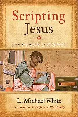Scenariusz Jezusa: Ewangelie w przeróbce - Scripting Jesus: The Gospels in Rewrite