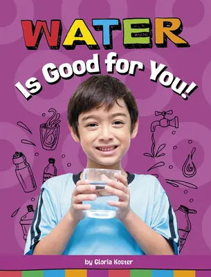 Woda jest dla ciebie dobra! - Water Is Good for You!