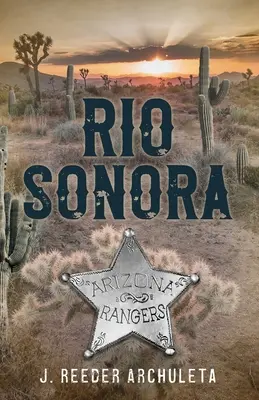 Rio Sonora: Historia strażników z Arizony - Rio Sonora: A Story of the Arizona Rangers