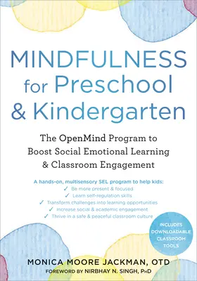 Mindfulness dla przedszkoli i zerówek: Program Openmind zwiększający społeczno-emocjonalne uczenie się i zaangażowanie w klasie - Mindfulness for Preschool and Kindergarten: The Openmind Program to Boost Social-Emotional Learning and Classroom Engagement