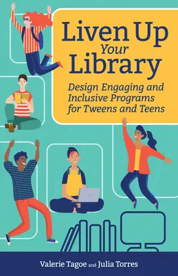 Ożyw swoją bibliotekę: Projektowanie angażujących i integracyjnych programów dla nastolatków i młodzieży - Liven Up Your Library: Design Engaging and Inclusive Programs for Tweens and Teens