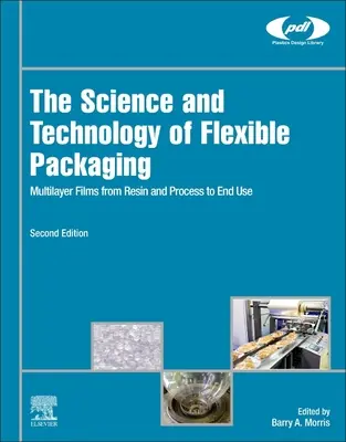 Nauka i technologia opakowań elastycznych: Folie wielowarstwowe - od żywicy i procesu po końcowe zastosowanie - The Science and Technology of Flexible Packaging: Multilayer Films from Resin and Process to End Use