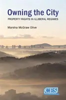 Posiadanie miasta: Prawa własności w reżimach autorytarnych (Olive Marsha McGraw (Johns Hopkins University)) - Owning the City: Property Rights in Authoritarian Regimes (Olive Marsha McGraw (Johns Hopkins University))