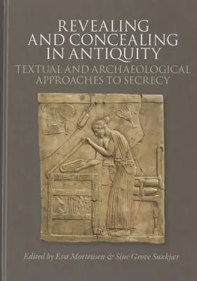 Ujawnianie i ukrywanie w starożytności: Tekstowe i archeologiczne podejście do tajemnicy - Revealing and Concealing in Antiquity: Textual and Archaeological Approaches to Secrecy