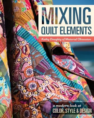 Mieszanie elementów kołdry - wydanie do druku na żądanie - Mixing Quilt Elements - Print-On-Demand Edition