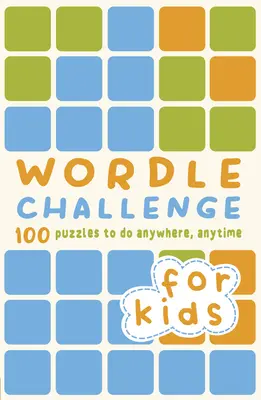 Wordle Challenge for Kids: 100 łamigłówek do rozwiązania w dowolnym miejscu i czasie - Wordle Challenge for Kids: 100 Puzzles to Do Anywhere, Anytime