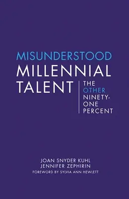 Niezrozumiany talent milenialsów: Pozostałe dziewięćdziesiąt jeden procent - Misunderstood Millennial Talent: The Other Ninety-One Percent