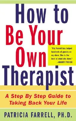 Jak być swoim własnym terapeutą: Przewodnik krok po kroku, jak odzyskać swoje życie - How to Be Your Own Therapist: A Step-By-Step Guide to Taking Back Your Life