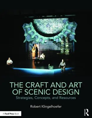 Rzemiosło i sztuka projektowania scenografii: Strategie, koncepcje i zasoby - The Craft and Art of Scenic Design: Strategies, Concepts, and Resources