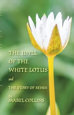 Sielanka o Białym Lotosie i Opowieść o Sensie: Z komentarzem do Sielanki autorstwa Tallapragady Subba Rao - The Idyll of the White Lotus and The Story of Sensa: With a commentary on The Idyll by Tallapragada Subba Rao