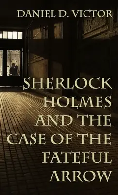 Sherlock Holmes i sprawa fatalnej strzały - Sherlock Holmes and The Case of the Fateful Arrow