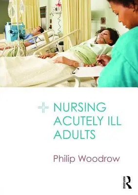 Pielęgnowanie ciężko chorych dorosłych - Nursing Acutely Ill Adults