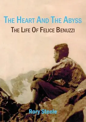 Serce i otchłań: życie Felice Benuzzi - The heart and the abyss: The life of Felice Benuzzi