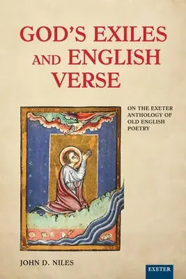 Boży wygnańcy i angielski wiersz: O antologii poezji staroangielskiej z Exeter - God's Exiles and English Verse: On the Exeter Anthology of Old English Poetry